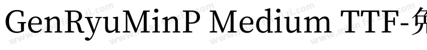 GenRyuMinP Medium TTF字体转换